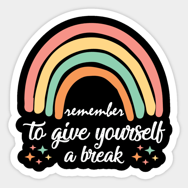 Give Yourself A Break Sticker by The WYLD Tribe